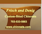 Frisch & Denig Chinrests